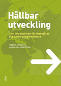 Hållbar utveckling : en introduktion för ingenjörer och andra problemlösare; Fredrik Gröndahl, Magdalena Svanström; 2011