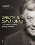 Geriatrisk omvårdnad - God omsorg till den äldre patienten; Marit Kirkevold, Karin Brodtkorb, Anette Hylen Ranhoff; 2010