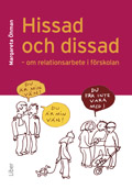 Hissad och dissad - Om relationsarbete i förskolan; Margareta Öhman; 2009