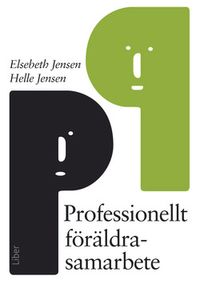 Professionellt föräldrasamarbete; Elsebeth Jensen, Helle Jensen; 2008