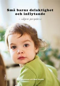 Små barns delaktighet och inflytande - några perspektiv; Nina Johannesen, Ninni Sandvik; 2009