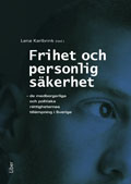 Frihet och personlig säkerhet : de medborgerliga och politiska rättigheternas tillämpning i Sverige; Lena Karlbrink; 2011