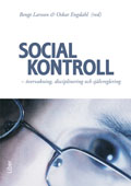 Social kontroll : övervakning, disciplinering och självregerling; Oskar Engdahl, Bengt Larsson; 2011