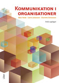 Kommunikation i organisationer; Mats Heide, Catrin Johansson, Charlotte Simonsson; 2012