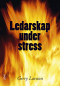 Ledarskap under stress; Gerry Larsson; 2010