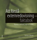 Att förstå externredovisning - Faktabok - Begrepp, samband, logik och teknik; Gunnar Eriksson, Peter Johansson; 2010