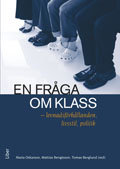 En fråga om klass : levnadsförhållanden, livsstil, politik; Maria Oskarson, Mattias Bengtsson, Tomas Berglund; 2010