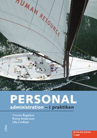 Personaladministration - i praktiken Övningsbok; Yvonne Bogislaus, Ronny Andersson, Ulla Lindblad; 2010