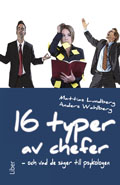 16 typer av chefer : och vad de säger till psykologen; Mattias Lundberg, Anders Wahlberg; 2010