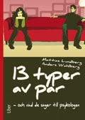 13 typer av par :  och vad de säger till psykologen; Mattias Lundberg, Anders Wahlberg; 2011