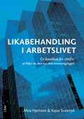 Likabehandling i arbetslivet : en handbok för chefer: så följer du den nya diskrimineringslagen; Moa Hjertson, Kajsa Svaleryd; 2010