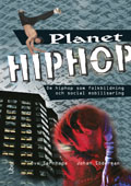 Planet Hiphop : om hiphop som folkbildning och social mobilisering; Ove Sernhede, Johan Söderman; 2010