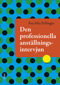 Den professionella anställningsintervjun; Åsa-Mia Fellinger; 2010