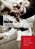 Möteskommunikation : ett nytt sätt att nå affärsmålen; Rikard Wildhuss, C-H Segerfeldt; 2011