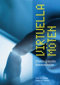 Virtuella möten : effektiv gränslös kommunikation; Lena Lid Falkman, Tomas Lid Falkman; 2014