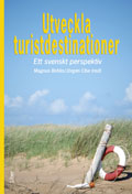 Utveckla turistdestinationer : ett svenskt perspektiv; Magnus Bohlin, Jörgen Elbe; 2011