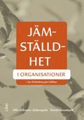 Jämställdhet i organisationer : hur förändring görs hållbar; Ulla Eriksson-Zetterquist, David Renemark; 2011