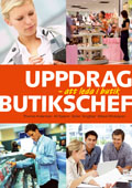 Uppdrag butikschef : att leda i butik; Thomas Andersson, Ali Kazemi, Stefan Tengblad, Mikael Wickelgren; 2013