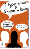 17 typer av män & 15 typer av kvinnor : och vad de säger till psykologen; Mattias Lundberg, Anders Wahlberg; 2011