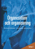 Organisation och organisering; Ulla Eriksson-Zetterquist, Thomas Kalling, Alexander Styhre; 2012