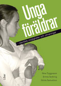 Unga föräldrar : identitet, möjligheter och utmaningar; Nina Tryggvason, Emma Sorbring, Gösta Samuelson; 2012