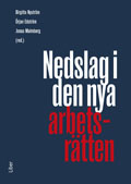 Nedslag i den nya arbetsrätten; Birgitta Nyström, Örjan Edström, Jonas Malmberg; 2012