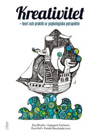 Kreativitet : teori och praktik ur psykologiska perspektiv; Eva Brodin, Ingegerd Carlsson, Eva Hoff, Una Tellhed, Samuel West, Farida Rasulzada; 2014