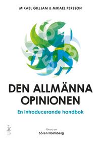Den allmänna opinionen : en introducerande handbok; Mikael Gilljam, Mikael Persson; 2015
