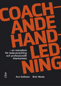 Coachande handledning : en metodbok för ledarutveckling och professionellt klientarbete; Ann Kellheim, Britt Weide; 2013