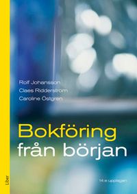 Bokföring från början Faktabok; Rolf Johansson, Claes Ridderström, Caroline Östgren; 2013