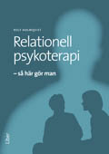 Relationell psykoterapi : så här gör man; Rolf Holmqvist; 2010