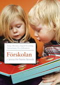 Förskolan - arena för barns lärande; Sonja Sheridan, Ingrid Pramling Samuelsson, Eva Johansson; 2010