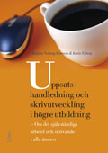 Uppsatshandledning och skrivutveckling i högre utbildning : om det självständiga arbetet och skrivande i alla ämnen; Birgitta Norberg Brorsson, Karin Ekberg; 2012