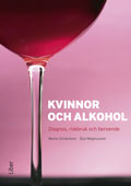 Kvinnor och alkohol : diagnos, riskbruk och beroende; Åsa Magnusson, Mona Göransson; 2012