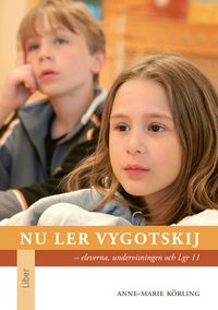 Nu ler Vygotskij : eleverna, undervisningen och Lgr 11; Anne-Marie Körling; 2012