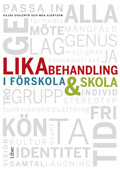 Likabehandling i förskola och skola; Kajsa Svaleryd, Moa Hjertson; 2012