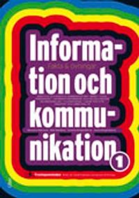 Information och kommunikation 1 Fakta & övningar; Marianne Petersson, Mats Wahlberg, Caroline Klingenstierna, Jonas Klingenstierna; 2011