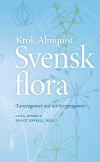Svensk flora: Fanerogamer och kärlkryptogamer; Thorgny Krok, Sigfrid Almquist, Lena Jonsell, Bengt Jonsell; 2013