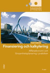 Finansiering och kalkylering : faktabok; Jan-Olof Andersson, Cege Ekström, Anders Gabrielsson; 2011
