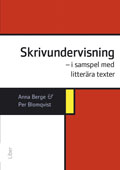Skrivundervisning :  i samspel med litterära texter; Anna Berge, Per Blomqvist; 2012
