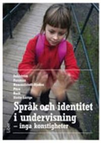 Språk och identitet i undervisning : inga konstigheter; Fritjof Sahlström, Liselott Forsman, Ida Hummelstedt-Djedou, Michaela Pörn, Fredrik Rusk, Anna Slotte-Lüttge; 2013