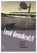 Levd demokrati? : skola och mobbning i ungdomars liv; Hedwig Ekerwald, Carl Anders Säfström; 2012
