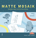 Matte Mosaik Räkna med uppställning; Kristina Olstorpe, Lennart Skoogh, Håkan Johansson; 2010
