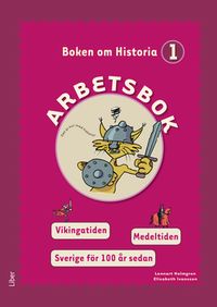 Boken om Historia 1 Arbetsbok; Lennart Holmgren, Elisabeth Ivansson; 2010