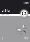 Matematikboken Alfa Facit; Lennart Undvall, Christina Melin, Jenny Ollén; 2011