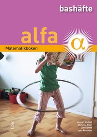 Matematikboken Alfa Bashäfte; Lennart Undvall, Christina Melin, Jenny Ollén, Stina Åkerblom; 2011