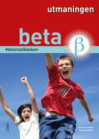 Matematikboken Beta Utmaningen; Lennart Undvall, Christina Melin, Jenny Ollén; 2012