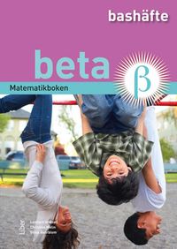 Matematikboken Beta Bashäfte; Lennart Undvall, Christina Melin, Jenny Ollén; 2012