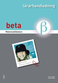 Matematikboken Beta Lärarhandledning; Lennart Undvall, Christina Melin, Jenny Ollén; 2012