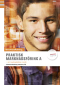 Praktisk marknadsföring A lärarhandledning m cd - Att marknadsföra i butik; Jan-Olof Andersson, Gunilla Eek, Anders Pihlsgård; 2011